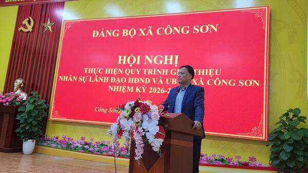 HỘI NGHỊ THỰC HIỆN QUY TRÌNH GIỚI THIỆU NHÂN SỰ LÃNH ĐẠO HĐND, UBND XÃ CÔNG SƠN NHIỆM KỲ 2026–2031